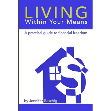 Living Within Your Means - A Practical Guide to Financial Freedom