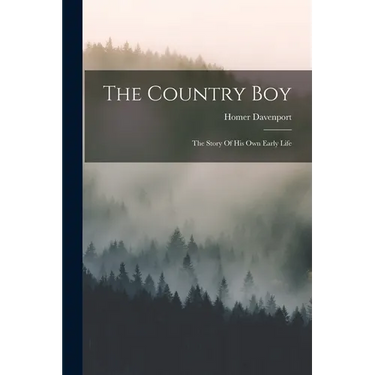 The Country Boy: The Story Of His Own Early Life