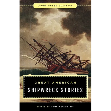 Great American Shipwreck Stories: Lyons Press Classics