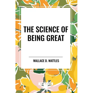 The Science of Being Great: Original First Edition Text