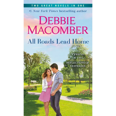 All Roads Lead Home: A 2-In-1 Collection: A Friend or Two and Reflections of Yesterday