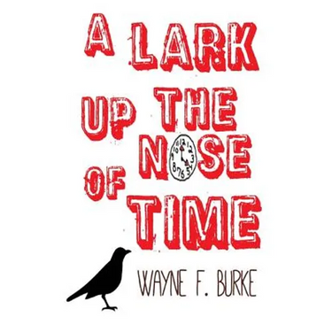 A Lark Up the Nose of Time