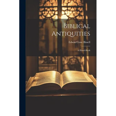 Biblical Antiquities: A Hand-book