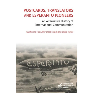 Postcards, Translators and Esperanto Pioneers: An Alternative History of International Communication