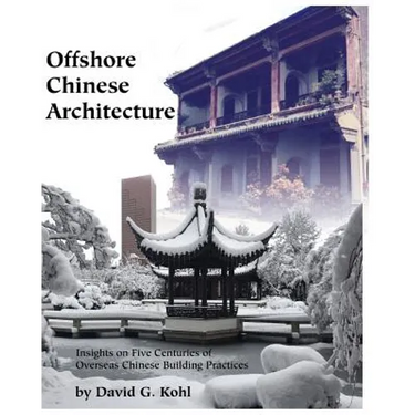 Offshore Chinese Architecture: Insights on Five centuries of Overseas Chinese building practices