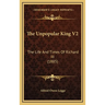 The Unpopular King V2: The Life And Times Of Richard III (1885)