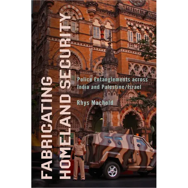 Fabricating Homeland Security: Police Entanglements Across India and Palestine/Israel