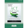 ACT Made Simple: An Easy-To-Read Primer on Acceptance and Commitment Therapy (16pt Large Print Edition)