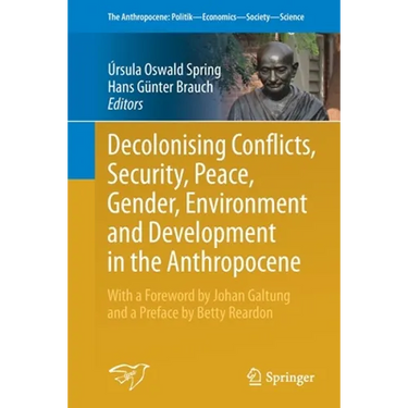 Decolonising Conflicts, Security, Peace, Gender, Environment and Development in the Anthropocene