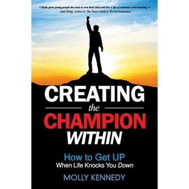 Creating the Champion Within: How to Get Up When Life Knocks You Down