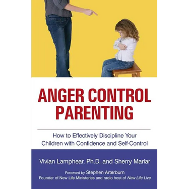 Anger Control Parenting: How to Effectively Discipline Your Children with Confidence and Self-Control