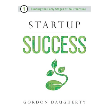 Startup Success: Funding the Early Stages of Your Venture