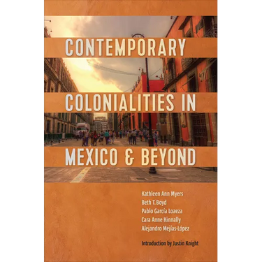 Contemporary Colonialities in Mexico and Beyond