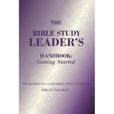 The Bible Study Leader's Handbook: Getting Started