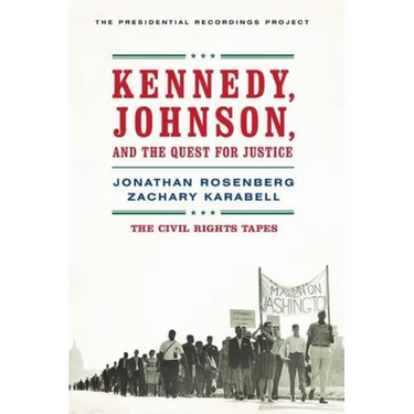 Kennedy, Johnson, and the Quest for Justice: The Civil Rights Tapes