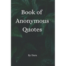 Book of Anonymous Quotes: Inspirational Uplifting Motivational Godly sayings we should live by everyday