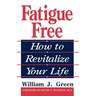 Fatigue Free: How to Revitalize Your Life