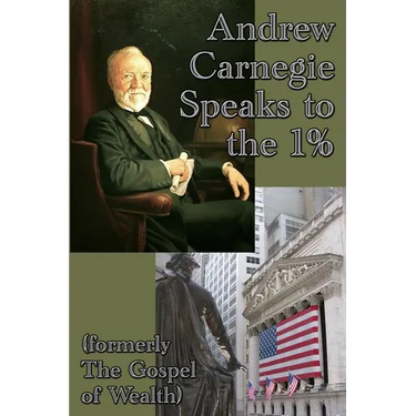 Andrew Carnegie Speaks to the 1%: A GR Press Book