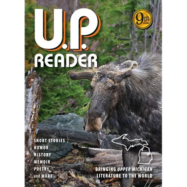 U.P. Reader -- Volume #9: Bringing Upper Michigan Literature to the World