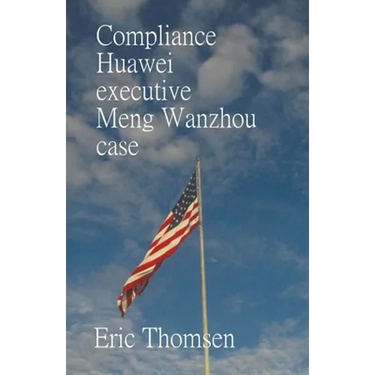 Compliance Huawei executive Meng Wanzhou case
