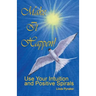 Make It Happen! Use Your Intuition and Positive Spirals