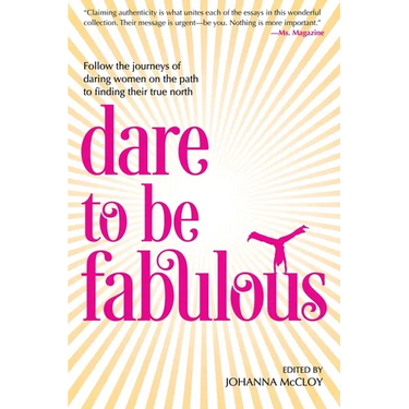 Dare to be Fabulous: Follow the journeys of daring women on the path to finding their true north