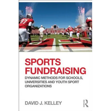 Sports Fundraising: Dynamic Methods for Schools, Universities and Youth Sport Organizations