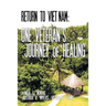 Return to Viet Nam: One Veteran's Journey of Healing