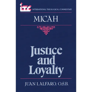 Justice and Loyalty: A Commentary on the Book of Micah