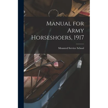 Manual for Army Horseshoers, 1917