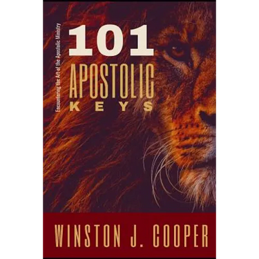 101 Apostolic Keys: Encountering the Art of the Apostolic Ministry