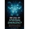 The Call of Spiritual Emergency: From Personal Crisis to Personal Transformation