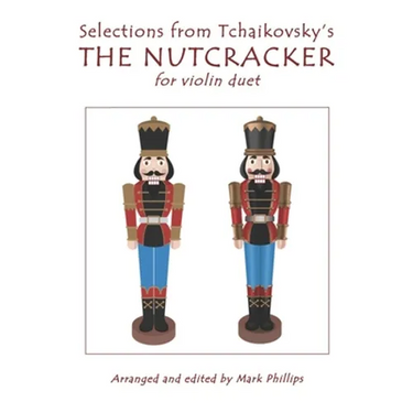 Selections from Tchaikovsky's THE NUTCRACKER for violin duet