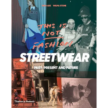 This Is Not Fashion: Streetwear Past, Present and Future