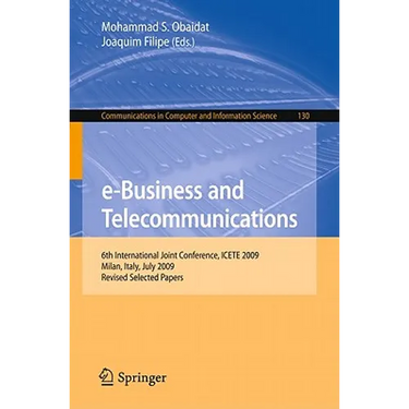 E-Business and Telecommunications: 6th International Joint Conference, Icete 2009, Milan, Italy, July 7-10, 2009. Revised Selected Papers