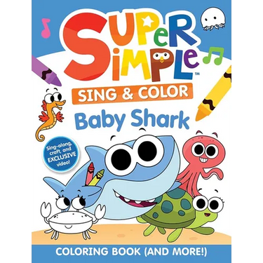Super Simple Sing & Color: Baby Shark Coloring Book