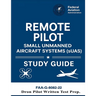 Remote Pilot - Small Unmanned Aircraft Systems (sUAS) Study Guide FAA-G-8082-22: (Drone Pilot Written Test Prep)