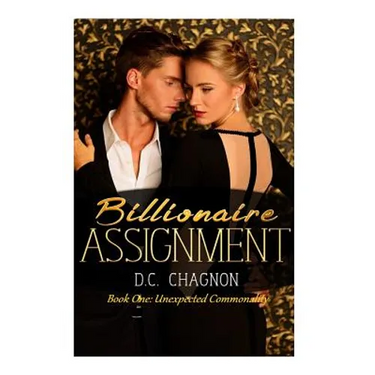 Billionaire Assignment Book One: Unexpected Commonality