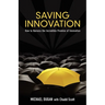 Saving Innovation: How to Harness the Incredible Promise of Innovation