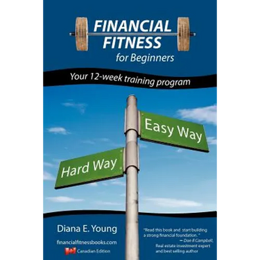 Financial Fitness for beginners - a 12-week training program (Canadian Edition)