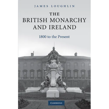 The British Monarchy and Ireland: 1800 to the Present