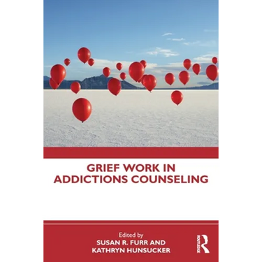Grief Work in Addictions Counseling