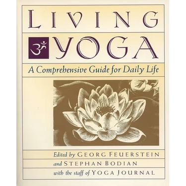 Living Yoga: A Comprehensive Guide for Daily Life