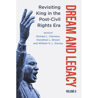 Dream and Legacy, Volume II: Revisiting King in the Post-Civil Rights Era