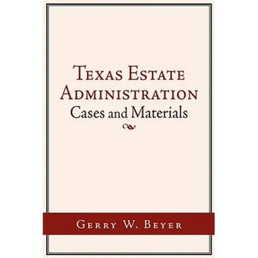 Texas Estate Administration: Cases and Materials