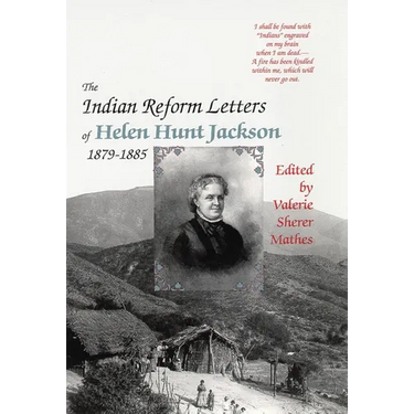 The Indian Reform Letters of Helen Hunt Jackson, 1879-1885