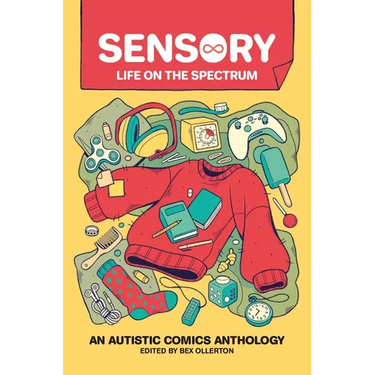 Sensory: Life on the Spectrum: An Autistic Comics Anthology