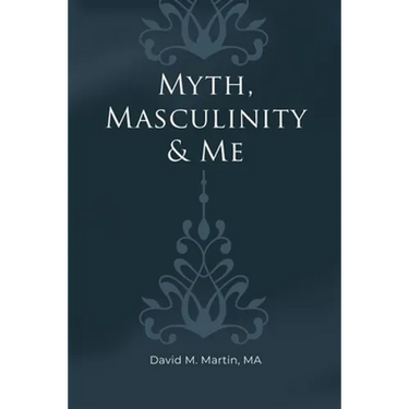 Myth, Masculinity & Me