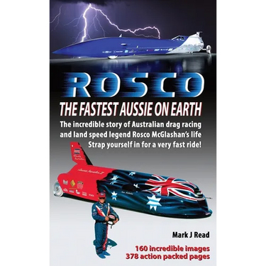 ROSCO The Fastest Aussie on Earth: The incredible story of Australian drag racing and land speed legend Rosco McGlashan's life