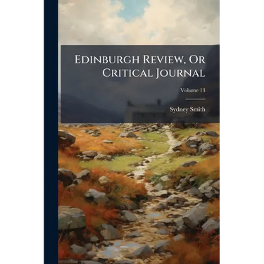 Edinburgh Review, Or Critical Journal; Volume 13